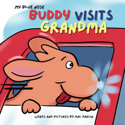 My Blue Nose Buddy Visits Grandma: A Tale of a Dog Born with a Blue Nose that Glows (My Blue Nose Buddy- A Tale of a Dog Born With A Blue Nose That Glows, Band 2) von Karltoons