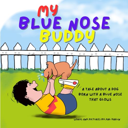 My Blue Nose Buddy: A Tale About a Dog Born With a Blue Nose (My Blue Nose Buddy - A Tale of A Dog Born With A Blue Nose That Glows) von Ingram Spark