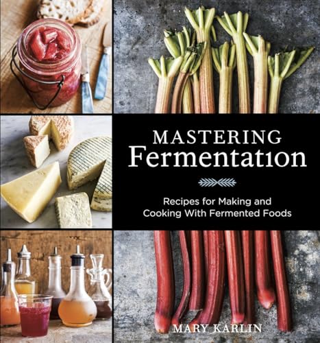 Mastering Fermentation: Recipes for Making and Cooking with Fermented Foods [A Cookbook] von Ten Speed Press