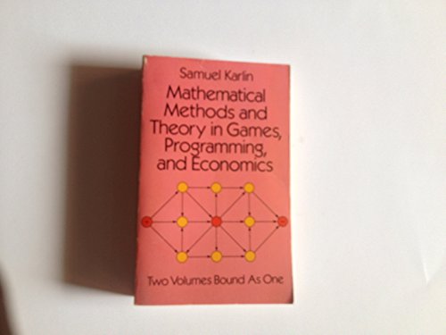 Mathematical Methods and Theory in Games, Programming, and Economics: Vol 1 : Matrix Games, Programming, and Mathematical Economics/Vol 2 : The Theo