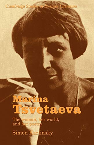 Marina Tsvetaeva: The Woman, her World, and her Poetry (Cambridge Studies in Russian Literature) von Cambridge University Press