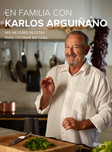 En familia con Karlos Arguiñano : mis mejores recetas para cocinar en casa (Planeta Cocina) von Planeta
