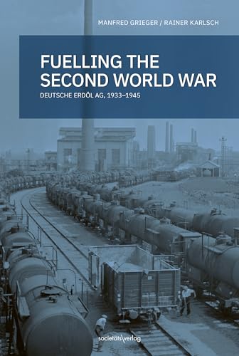 Fueling the second world war: Deutsche Erdöl AG, 1933-1945 Fueling the second world war: Deutsche Erdöl AG, 1933-1945 von Societäts-Verlag