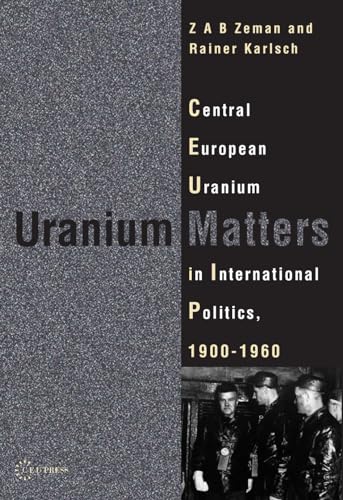 Uranium Matters: Central European Uranium in International Politics, 19001960