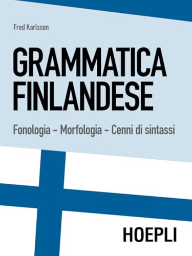 Grammatica finlandese. Fonologia. Morfologia. Cenni di sintassi (Grammatiche)