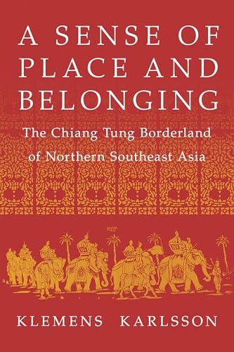 A Sense of Place and Belonging: The Chiang Tung Borderland of Northern Southeast Asia (Niu Southeast Asian) von Northern Illinois University Press