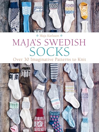 Maja's Swedish Socks: Over 35 Imaginative Patterns to Knit von Trafalgar Square Books