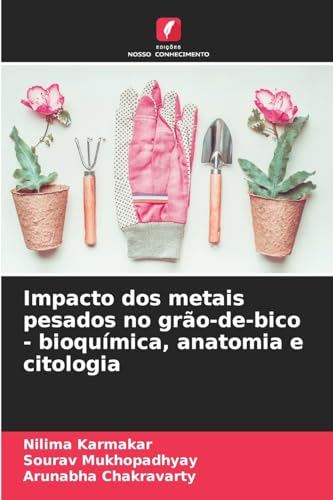 Impacto dos metais pesados no grão-de-bico - bioquímica, anatomia e citologia von Edições Nosso Conhecimento