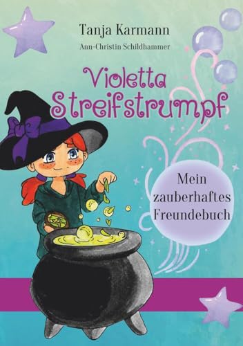 Violetta Streifstrumpf: Mein zauberhaftes Freundebuch von tolino media
