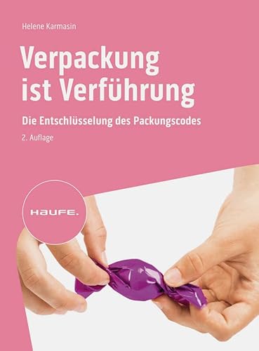 Verpackung ist Verführung: Die Entschlüsselung des Packungscodes (Haufe Fachbuch) von Haufe