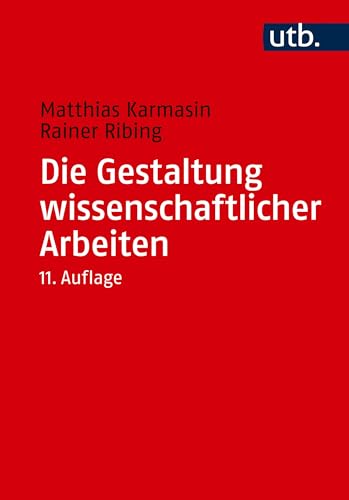 Die Gestaltung wissenschaftlicher Arbeiten: Ein Leitfaden für Bachelor-, Master- und Diplomarbeiten sowie Dissertationen von UTB GmbH