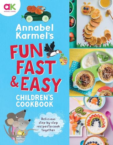 Annabel Karmel's Fun, Fast and Easy Children's Cookbook von WELBECK