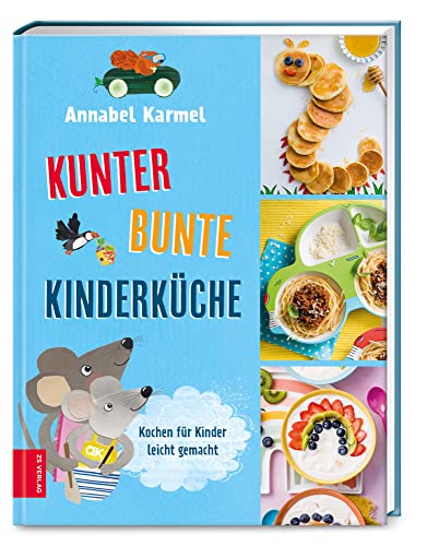 Kunterbunte Kinderküche: Kochen für Kinder leicht gemacht von ZS Verlag