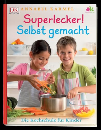 Superlecker! Selbst gemacht: Die Kochschule für Kinder