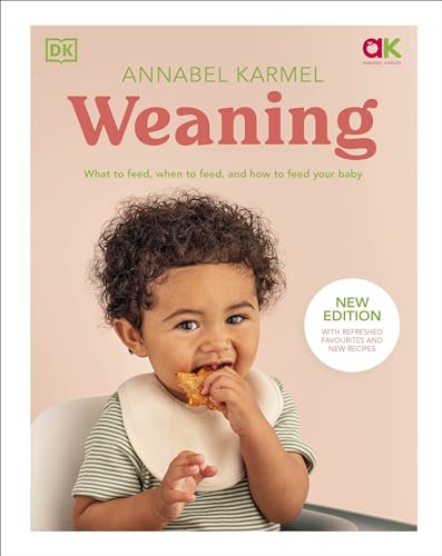 Weaning: New Edition - What to Feed, When to Feed, and How to Feed Your Baby von DK
