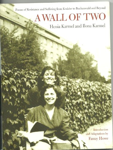 A Wall of Two: Poems of Resistance and Suffering from Krakow to Buchenwald and Beyond: Poems of Resistance and Suffering from Kraków to Buchenwald and ... Taper Foundation Books in Jewish Studies) von University of California Press