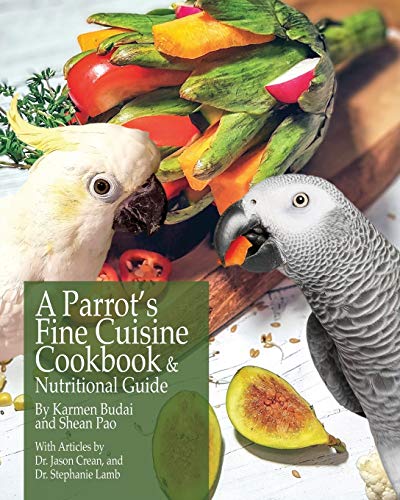 A Parrot's Fine Cuisine Cookbook: and Nutritional Guide von K&s Natural Company Ltd