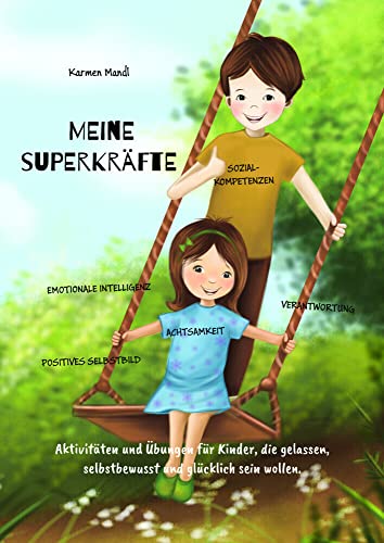 Meine Superkräfte: Aktivitäten und Übungen für Kinder, die gelassen, selbstbewusst und glücklich sein wollen...Achtsamkeit, Selbstbewusstsein, Selbstvertrauen, Wut, Emotionen von bpa media GmbH (Nova MD)
