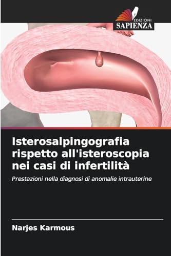 Isterosalpingografia rispetto all'isteroscopia nei casi di infertilità: Prestazioni nella diagnosi di anomalie intrauterine
