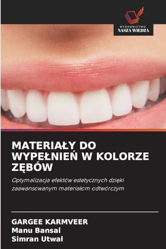 MATERIA¿Y DO WYPE¿NIE¿ W KOLORZE Z¿BÓW: Optymalizacja efektów estetycznych dzi¿ki zaawansowanym materia¿om odtwórczym von Wydawnictwo Nasza Wiedza