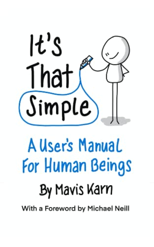 It's That Simple: A User's Manual for Human Beings