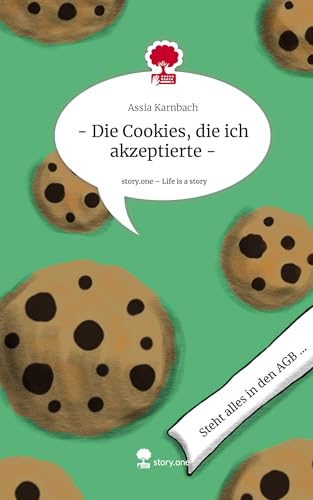 - Die Cookies, die ich akzeptierte -. Life is a Story - story.one von story.one publishing