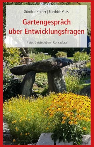 Gartengespräch über Entwicklungsfragen: Selbstentwicklung, Organisationsentwicklung, globale Entwicklung und Geisteswissenschaft von Freies Geistesleben GmbH