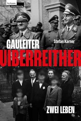 Gauleiter Uiberreither: Zwei Leben von Leykam