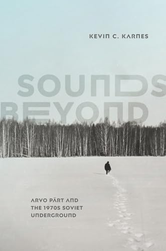 Sounds Beyond: Arvo Pärt and the 1970s Soviet Underground von University of Chicago Press