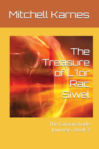 The Treasure of L'lor Rac Siwel: The Canaanshade Journeys, Book 3 von Independently published