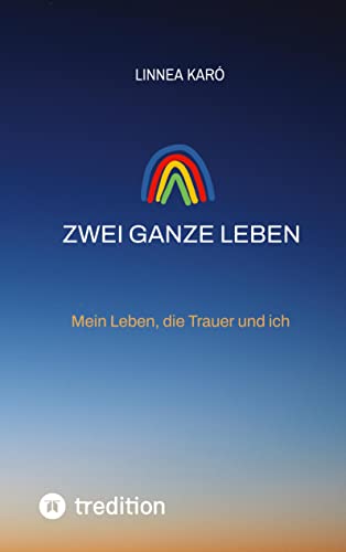 Zwei ganze Leben - meine Sternenkinder: Mein Leben, die Trauer und ich von tredition