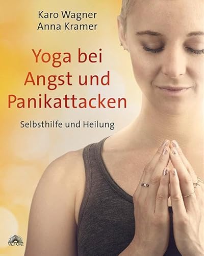 Yoga bei Angst und Panikattacken: Selbsthilfe und Heilung Das Yoga-Selbsthilfe-Buch – praxiserprobtes Trainingsprogramm zum Umgang mit Panikattacken: ... Affirmationen, geführte Meditationen Yoga bei Angst und Panikattacken: Selbsthilfe und Heilung Das Yoga-Selbsthilfe-Buch – praxiserprobtes Trainingsprogramm zum Umgang mit Panikattacken: ... Affirmationen, geführte Meditationen