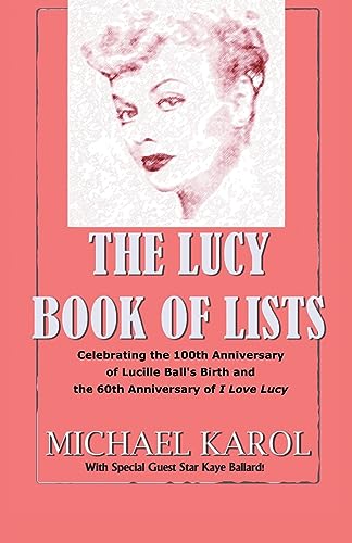 The Lucy Book of Lists: Celebrating Lucille Ball's Centennial and the 60th Anniversary of I Love Lucy von iUniverse