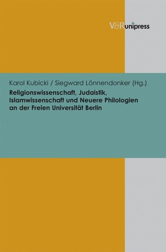 Religionswissenschaft, Judaistik, Islamwissenschaft und Neuere Philologien an der Freien Universität Berlin (Beiträge zur Wissenschaftsgeschichte der Freien Universität Berlin, Band 5)