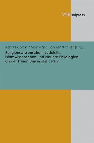 Religionswissenschaft, Judaistik, Islamwissenschaft und Neuere Philologien an der Freien Universität Berlin (Beiträge zur Wissenschaftsgeschichte der Freien Universität Berlin, Band 5)