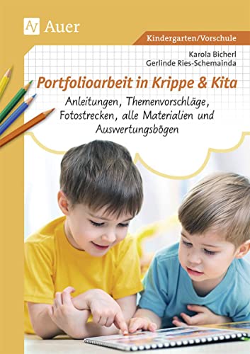 Portfolioarbeit in Krippe und Kita: Anleitungen, Themenvorschläge, Fotostrecken, alle Materialien und Auswertungsbögen (Kindergarten) von Auer Verlag i.d.AAP LW