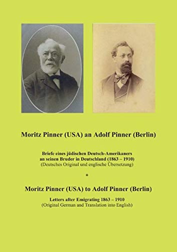 Moritz Pinner (USA) an Adolf Pinner (Berlin): Briefe eines jüdischen Deutsch-Amerikaners an seinen Bruder in Deutschland (1863 - 1919) von Books on Demand