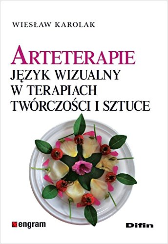 Arteterapie: Język wizualny w terapiach, twórczości i sztuce (ENGRAM) von Difin