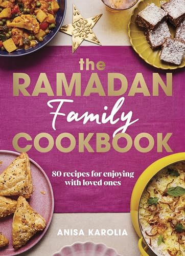 The Ramadan Family Cookbook: 80 recipes for enjoying with loved ones