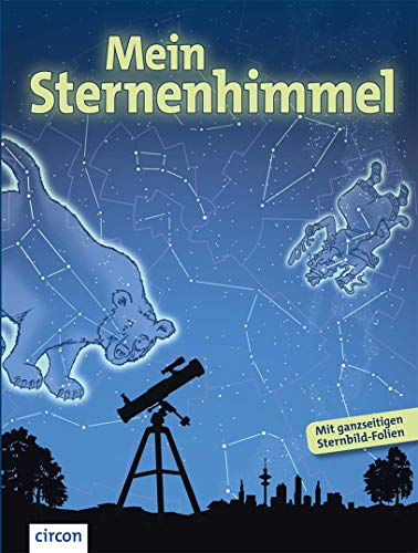 Mein Sternenhimmel: Eine Entdeckungsreise zu Sternbildern, Planeten & Co.: Eine Entdeckungsreise zu Sternbildern, Planeten & Co. - Mit gnazseitigen Sternbild-Folien