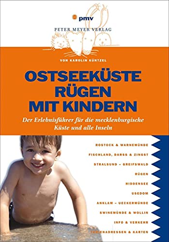 Ostseeküste Rügen mit Kindern: Erlebnisführer für die mecklenburgische Küste und alle Inseln: Der Erlebnisführer von Rostock bis Swinemünde inklusive aller Inseln