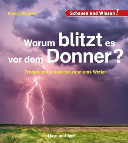 Warum blitzt es vor dem Donner?: Schauen und Wissen!