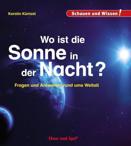 Wo ist die Sonne in der Nacht?: Schauen und Wissen! von Hase und Igel Verlag GmbH