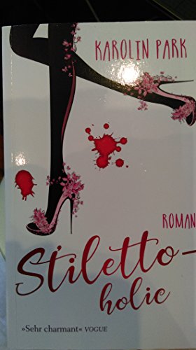 Stilettoholic: Ein frecher Fashionroman (Frauenromane im GMEINER-Verlag) von Gmeiner, A