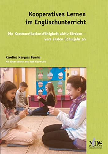 Kooperatives Lernen im Englischunterricht. Die Kommunikationsfähigkeit fördern - vom ersten Schuljahr an