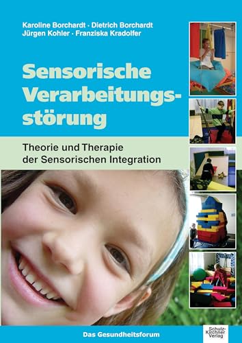 Sensorische Verarbeitungsstoerung: Theorie und Therapie der Sensorischen Integration von Schulz-Kirchner Verlag Gm