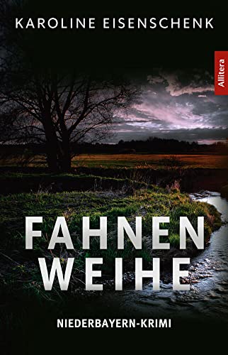 Fahnenweihe: Niederbayern-Krimi von Allitera Verlag