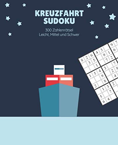 Kreuzfahrt: Sudoku 300 Zahlenrätsel, Leicht, Mittel und Schwer
