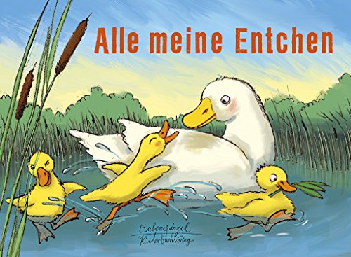 Alle meine Entchen (Eulenspiegel Kinderbuchverlag) von Eulenspiegel Verlag