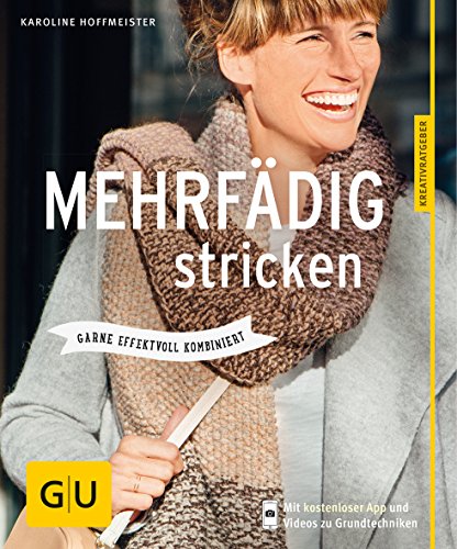Mehrfädig stricken: Garne effektvoll kombiniert (GU Nähen, Stricken & Co.)